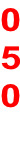 0 5 0