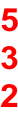 5 3 2