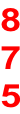 8 7 5