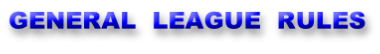 GENERAL  LEAGUE  RULES
